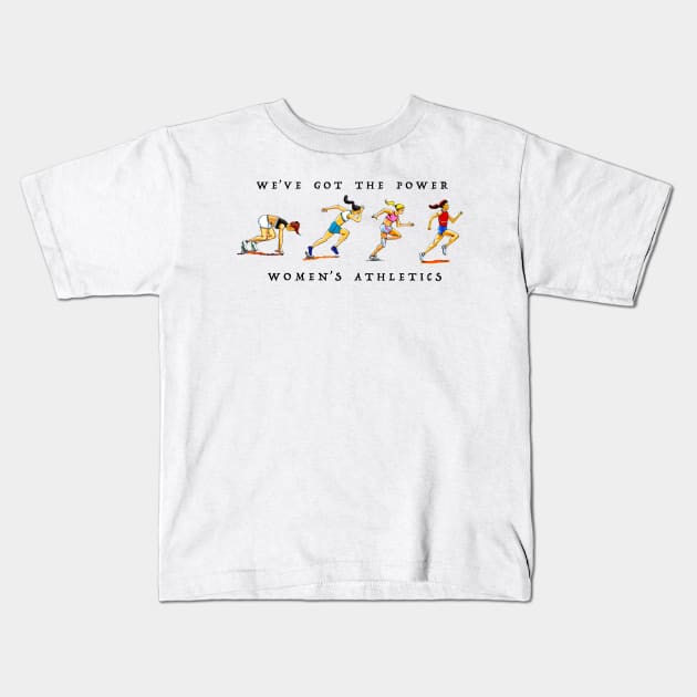 We've got the power women's athletics Kids T-Shirt by dizzycat-biz